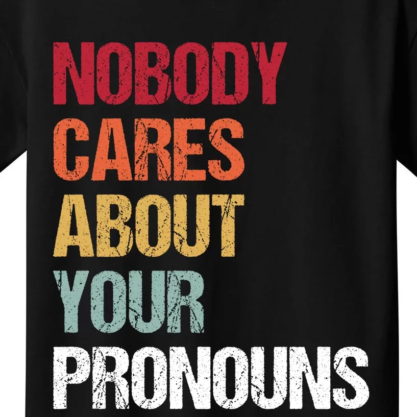 Nobody Cares About Your Pronouns Kids T-Shirt