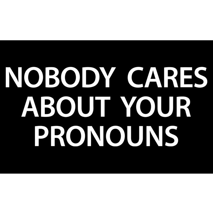 Nobody Cares About Your Pronouns Bumper Sticker