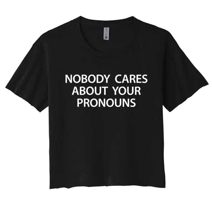 Nobody Cares About Your Pronouns Women's Crop Top Tee