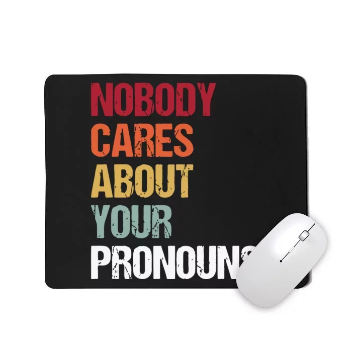 Nobody Cares About Your Pronouns Mousepad