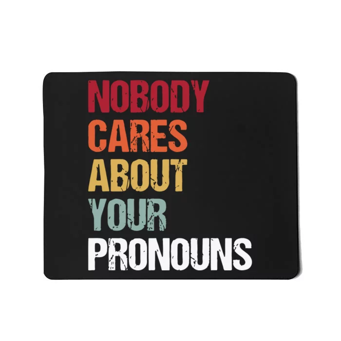 Nobody Cares About Your Pronouns Mousepad