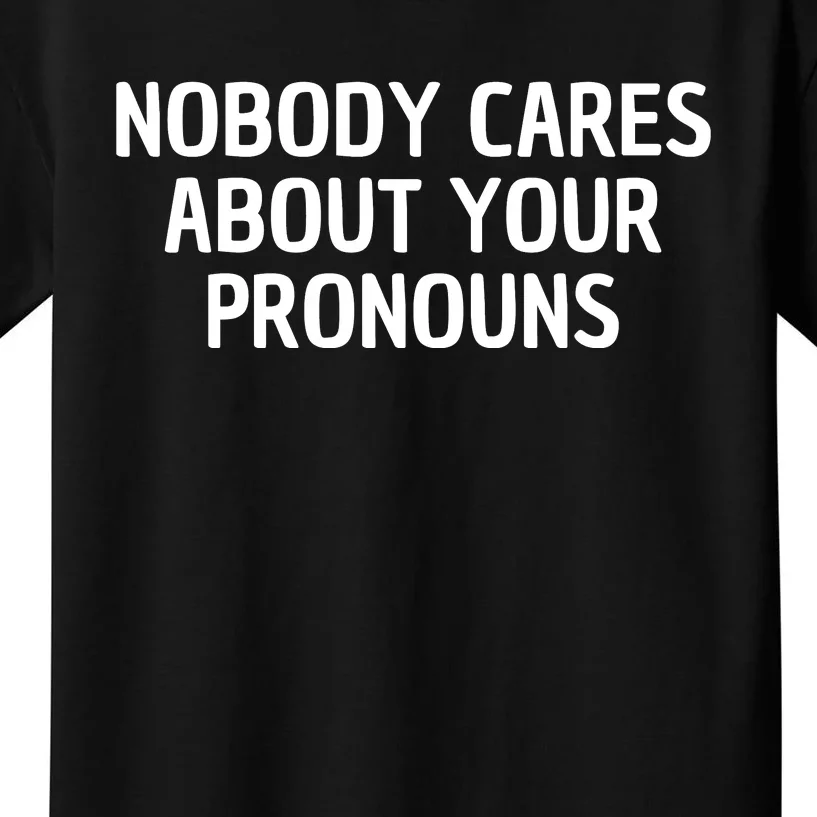 Nobody Cares About Your Pronouns Kids T-Shirt