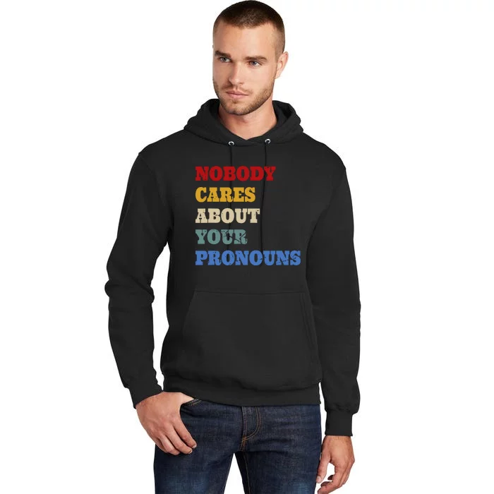 Nobody Cares About Your Pronouns Funny Sarcastic Tall Hoodie