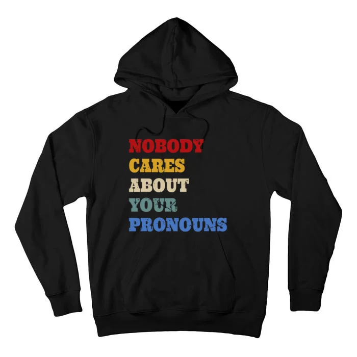 Nobody Cares About Your Pronouns Funny Sarcastic Tall Hoodie