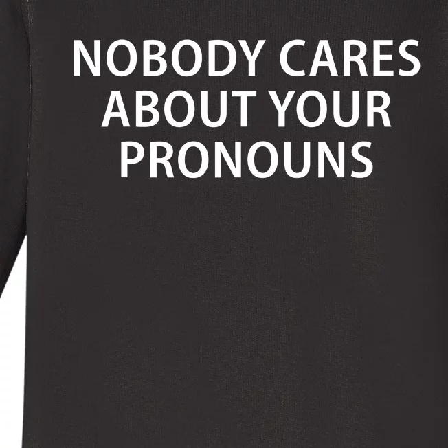 Nobody Cares About Your Pronouns Baby Long Sleeve Bodysuit