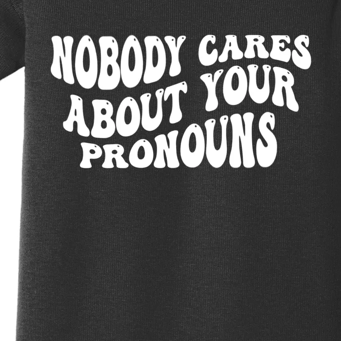 Nobody Cares About Your Pronouns Baby Bodysuit