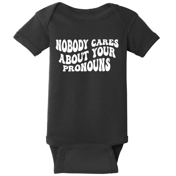 Nobody Cares About Your Pronouns Baby Bodysuit