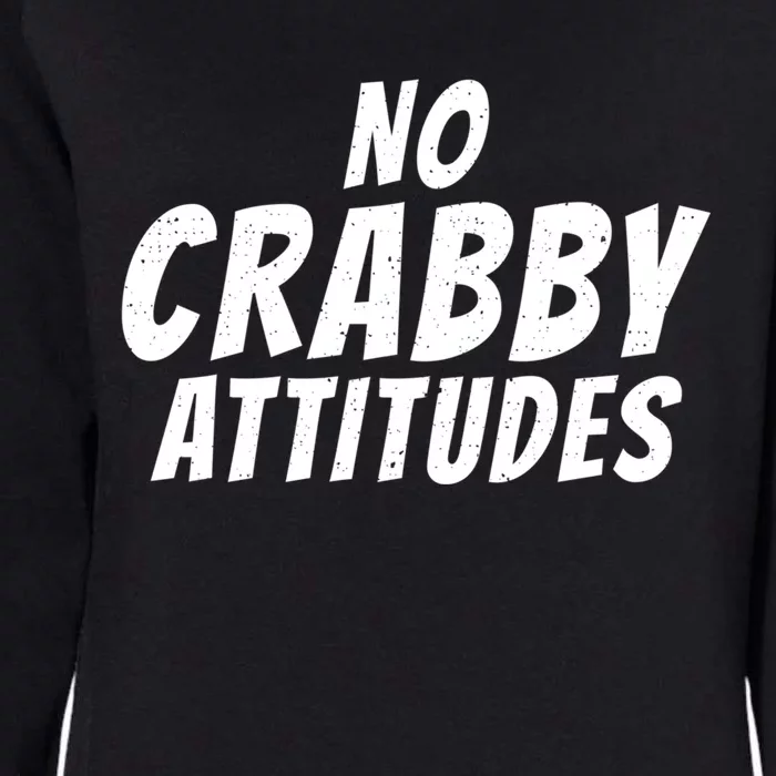 No Crabby Attitudes Funny Crab Owner Gift Womens California Wash Sweatshirt