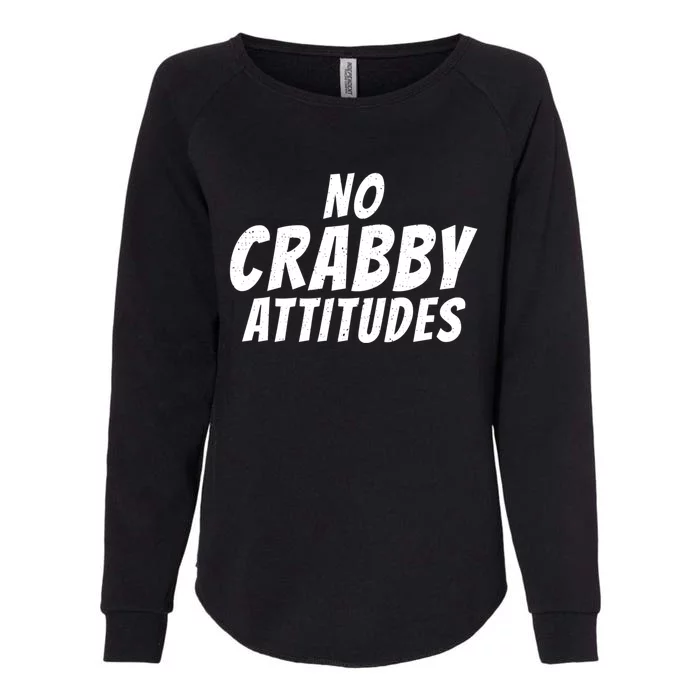 No Crabby Attitudes Funny Crab Owner Gift Womens California Wash Sweatshirt