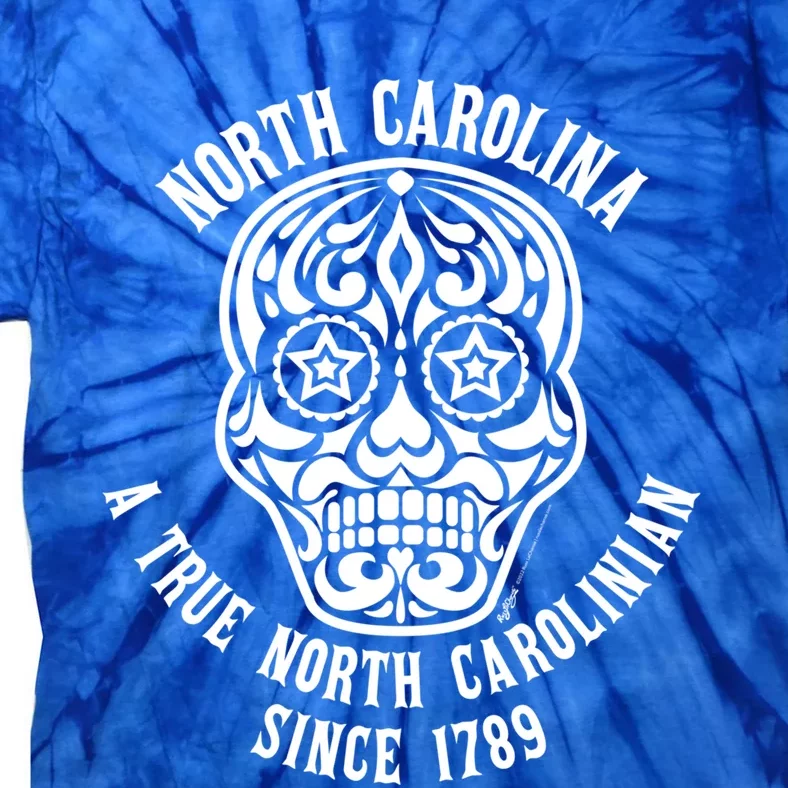 North Carolina A True North Carolinian 4th Of July Skull Funny Gift Tie-Dye T-Shirt