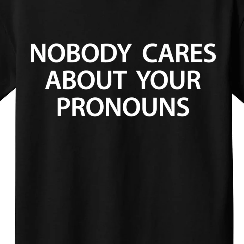 Nobody Cares About Your Pronouns Kids T-Shirt