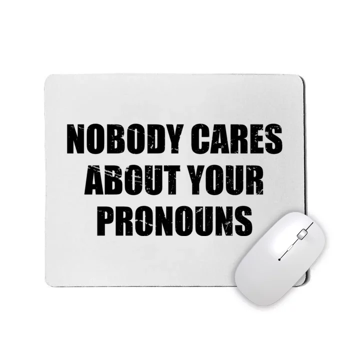 Nobody Cares About Your Pronouns Mousepad