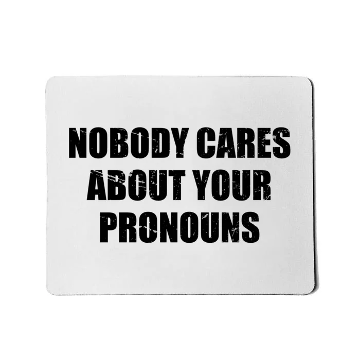 Nobody Cares About Your Pronouns Mousepad