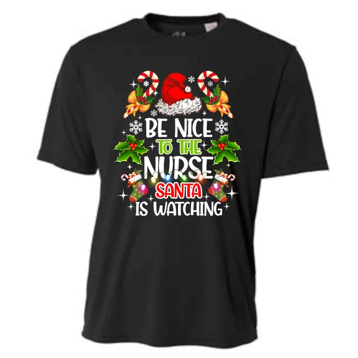 Nurse Christmas Be Nice To The Nurse Santa Is Watching Cool Gift Cooling Performance Crew T-Shirt