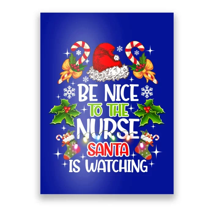 Nurse Christmas Be Nice To The Nurse Santa Is Watching Cool Gift Poster