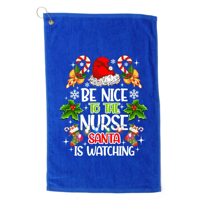 Nurse Christmas Be Nice To The Nurse Santa Is Watching Cool Gift Platinum Collection Golf Towel