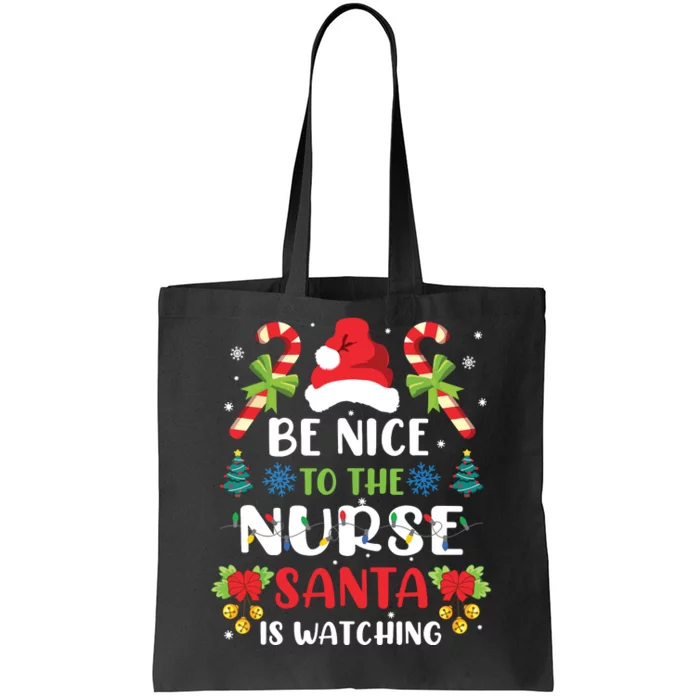 Nurse Christmas Be Nice To The Nurse Santa Is Watching Tote Bag