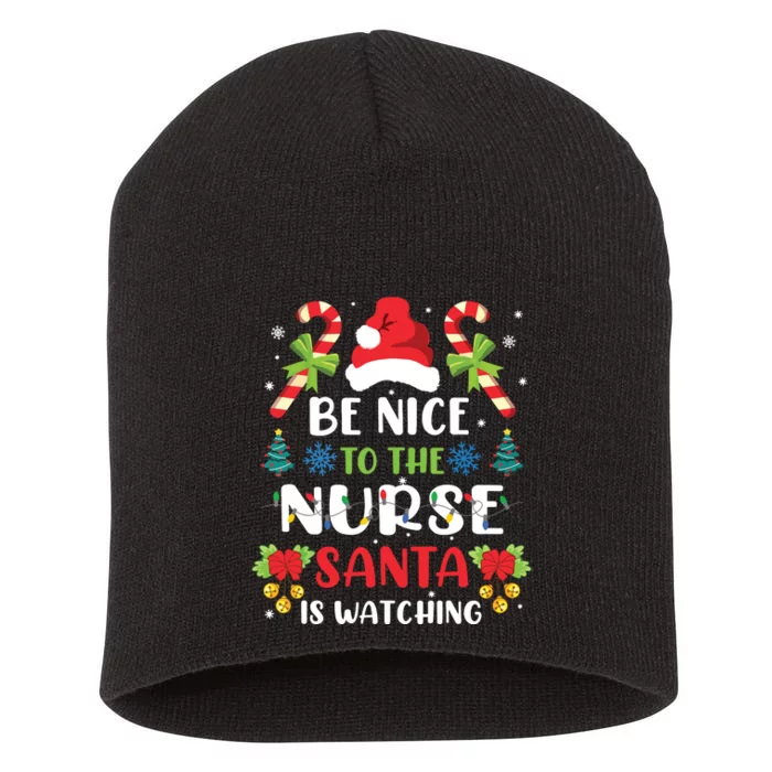 Nurse Christmas Be Nice To The Nurse Santa Is Watching Short Acrylic Beanie