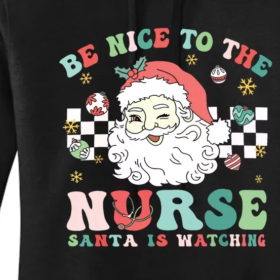 Nurse Christmas Be Nice To The Nurse Santa Is Watching Women's Pullover Hoodie