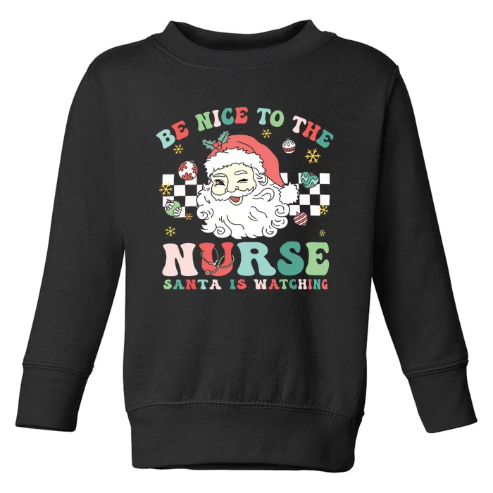 Nurse Christmas Be Nice To The Nurse Santa Is Watching Toddler Sweatshirt