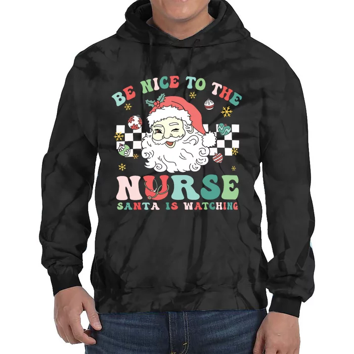 Nurse Christmas Be Nice To The Nurse Santa Is Watching Tie Dye Hoodie