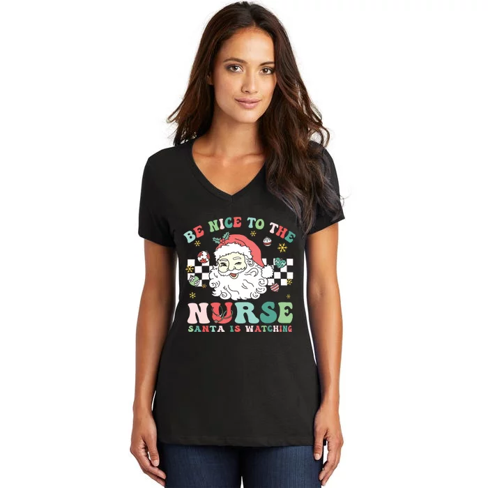 Nurse Christmas Be Nice To The Nurse Santa Is Watching Women's V-Neck T-Shirt