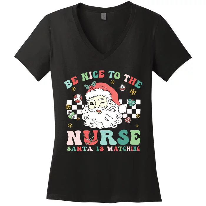 Nurse Christmas Be Nice To The Nurse Santa Is Watching Women's V-Neck T-Shirt