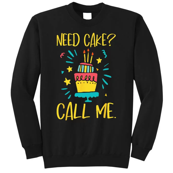 Need Cake Baking Baker Pastry Cake Decorator Cake Artist Sweatshirt