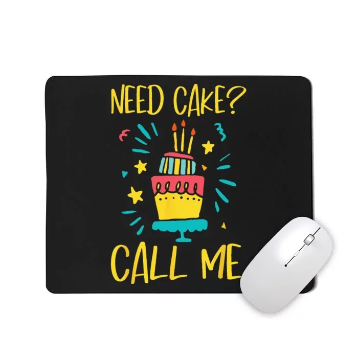 Need Cake Baking Baker Pastry Cake Decorator Cake Artist Mousepad