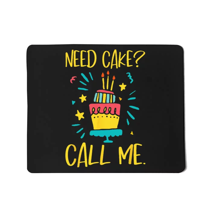 Need Cake Baking Baker Pastry Cake Decorator Cake Artist Mousepad