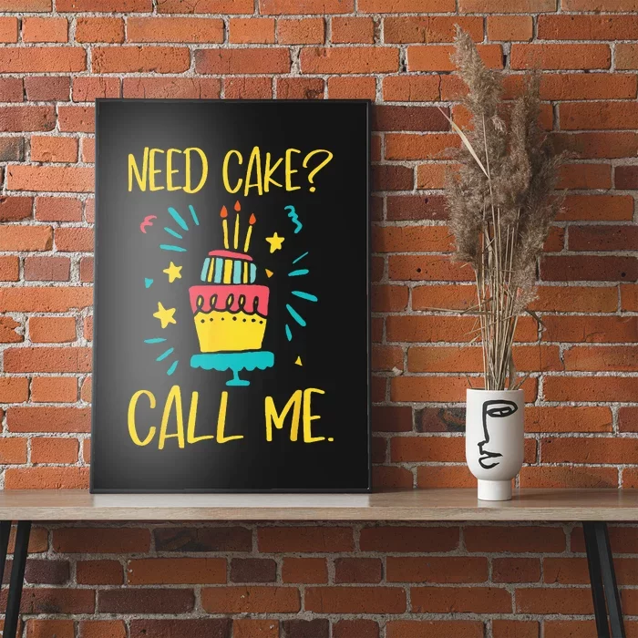 Need Cake Baking Baker Pastry Cake Decorator Cake Artist Poster