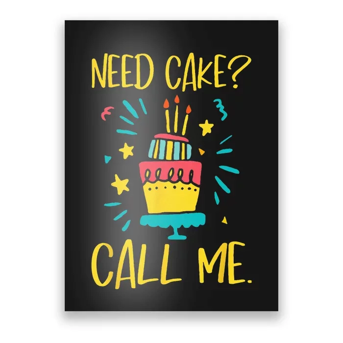 Need Cake Baking Baker Pastry Cake Decorator Cake Artist Poster