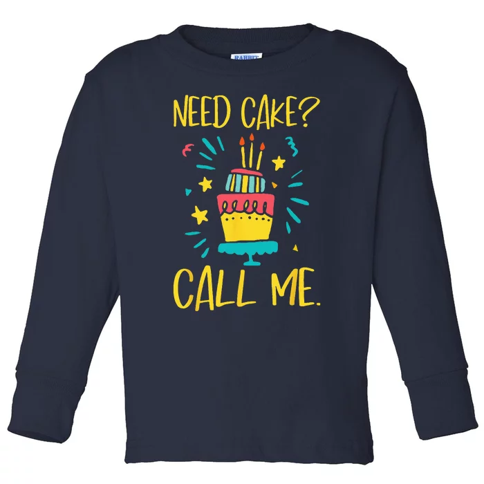 Need Cake Baking Baker Pastry Cake Decorator CakeArtist Toddler Long Sleeve Shirt