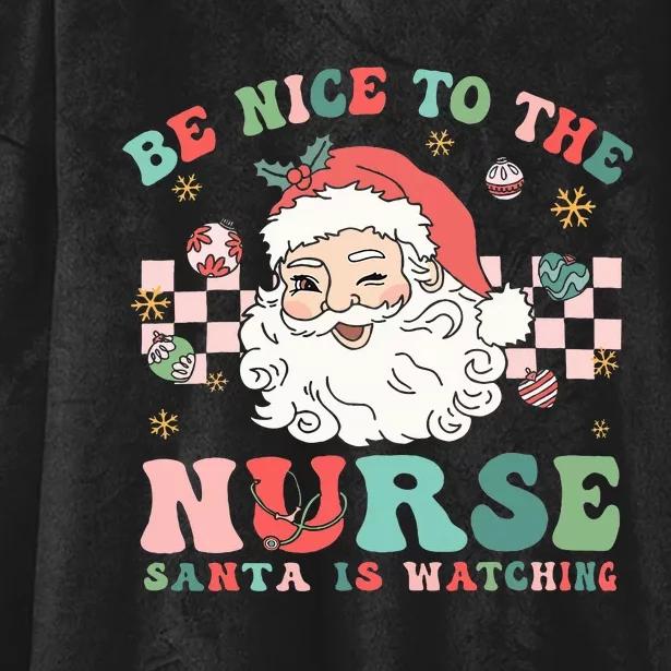 Nurse Christmas Be Nice To The Nurse Santa Is Watching Hooded Wearable Blanket