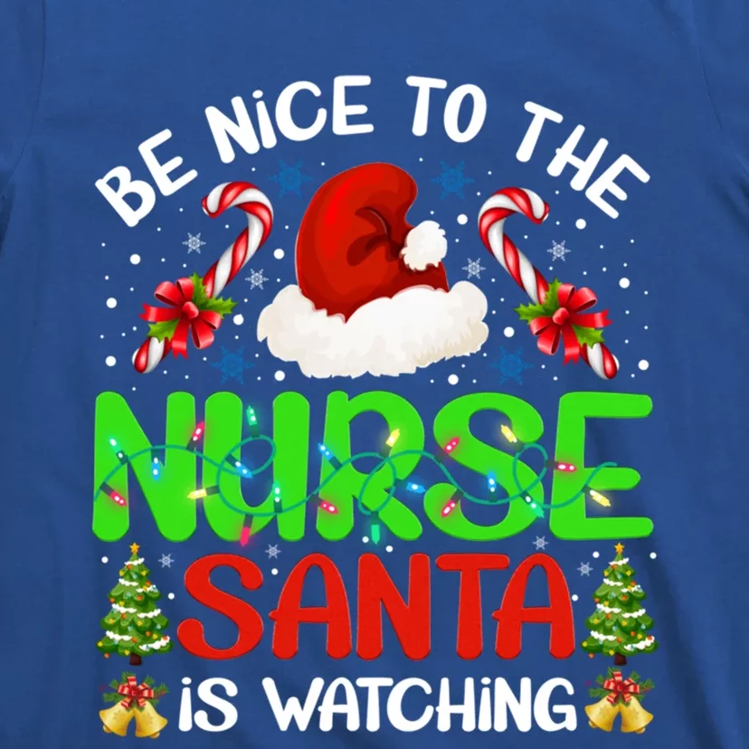 Nurse Christmas Be Nice To The Nurse Santa Is Watching Gift T-Shirt