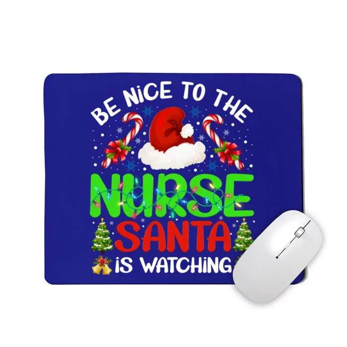 Nurse Christmas Be Nice To The Nurse Santa Is Watching Gift Mousepad