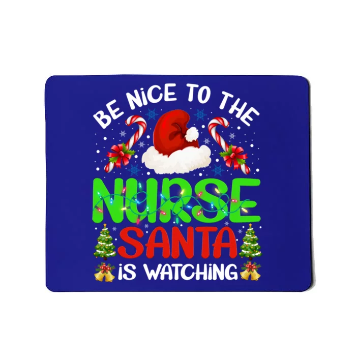 Nurse Christmas Be Nice To The Nurse Santa Is Watching Gift Mousepad