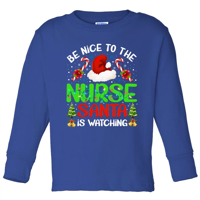 Nurse Christmas Be Nice To The Nurse Santa Is Watching Gift Toddler Long Sleeve Shirt