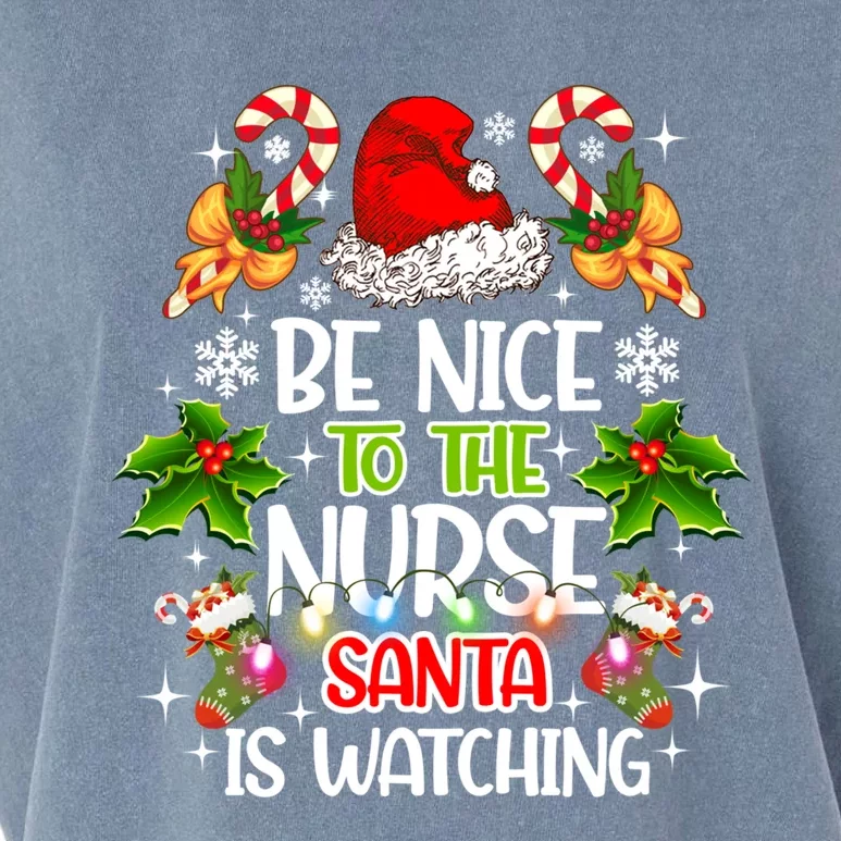 Nurse Christmas Be Nice To The Nurse Santa Is Watching Gift Garment-Dyed Women's Muscle Tee