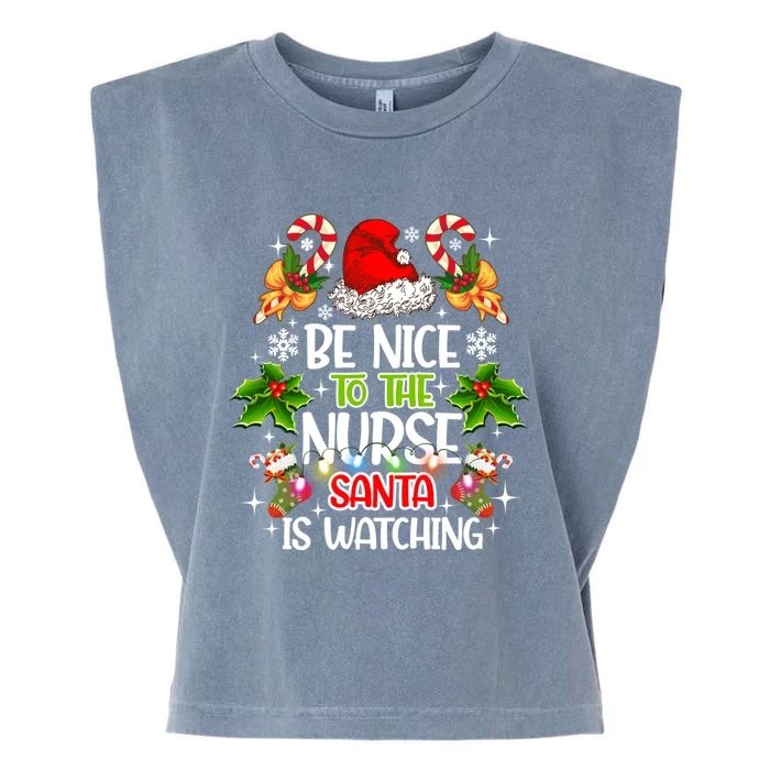 Nurse Christmas Be Nice To The Nurse Santa Is Watching Gift Garment-Dyed Women's Muscle Tee