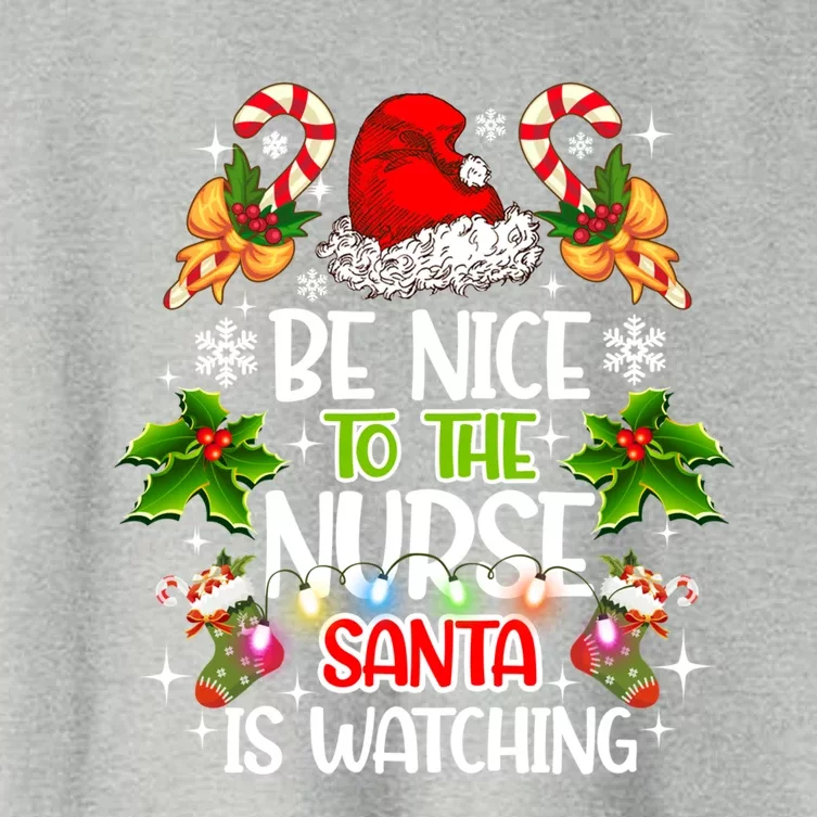 Nurse Christmas Be Nice To The Nurse Santa Is Watching Gift Women's Crop Top Tee