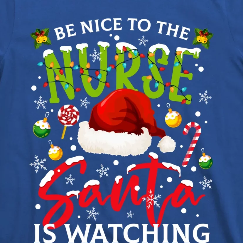 Nurse Christmas Be Nice To The Nurse Santa Is Watching Gift T-Shirt