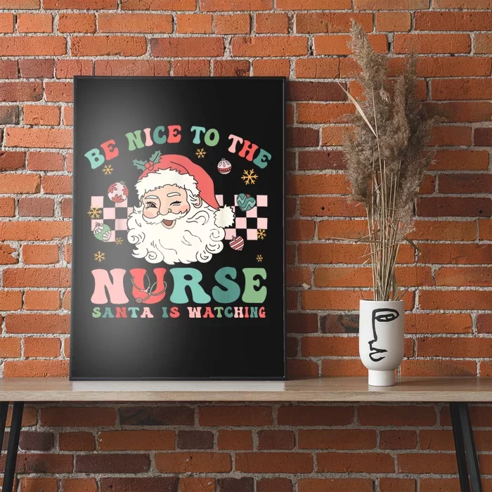 Nurse Christmas Be Nice To The Nurse Santa Is Watching Poster