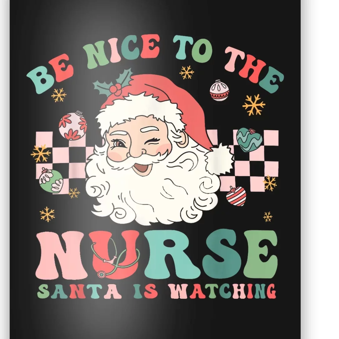 Nurse Christmas Be Nice To The Nurse Santa Is Watching Poster