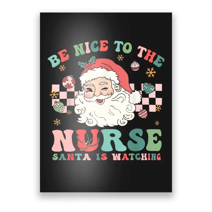 Nurse Christmas Be Nice To The Nurse Santa Is Watching Poster