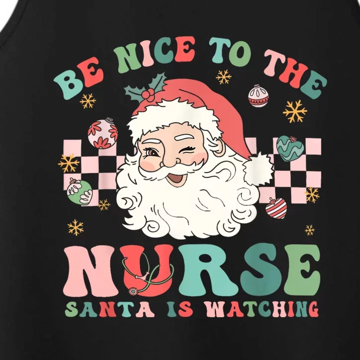 Nurse Christmas Be Nice To The Nurse Santa Is Watching Performance Tank