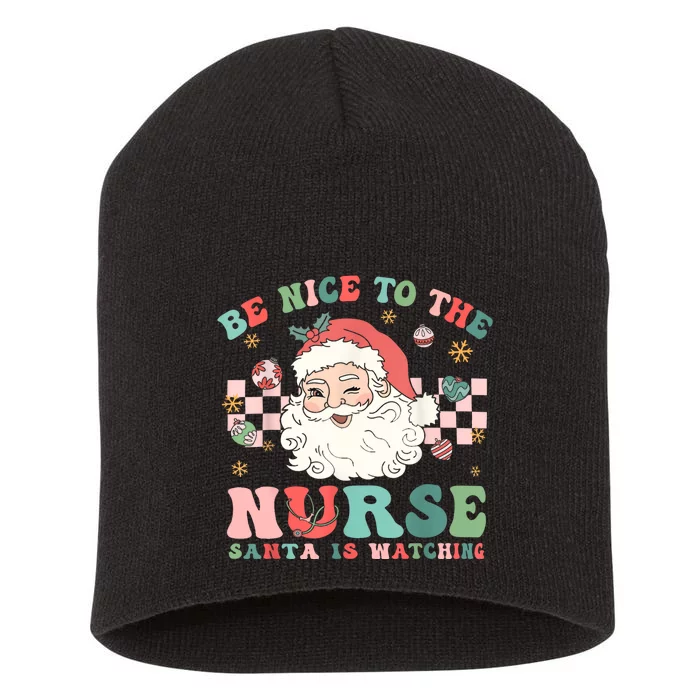 Nurse Christmas Be Nice To The Nurse Santa Is Watching Short Acrylic Beanie