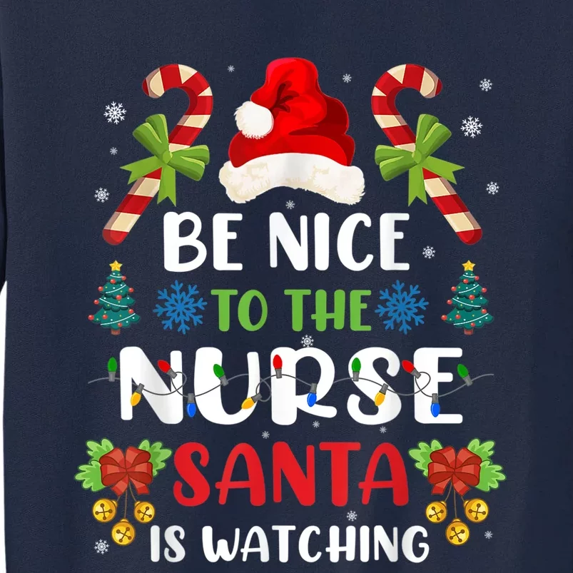 Nurse Christmas - Be Nice To The Nurse Santa is Watching Tall Sweatshirt