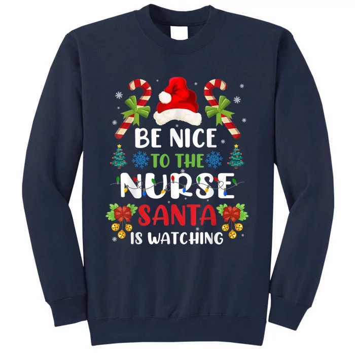 Nurse Christmas - Be Nice To The Nurse Santa is Watching Tall Sweatshirt