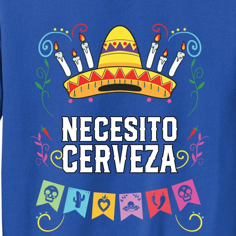 Necesito Cerveza Beer Er Alcoholic Mexican Gift Tall Sweatshirt